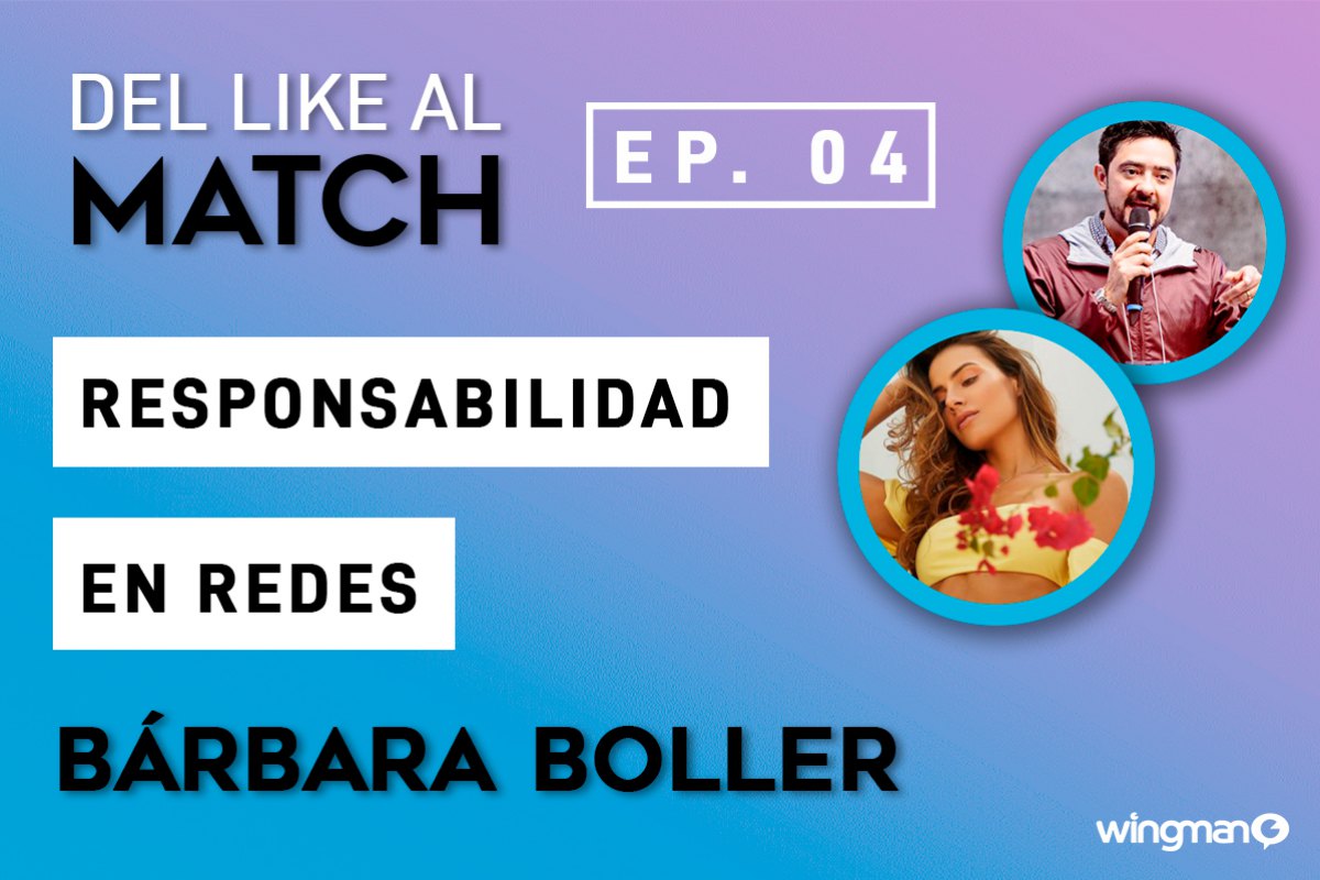 Del LIKE al MATCH | EP. 04 con Bárbara Boller