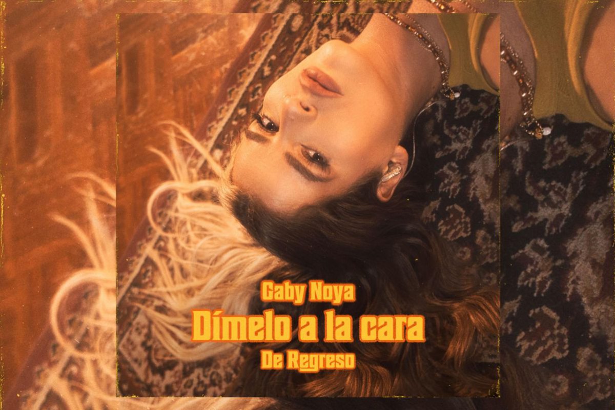 Gaby Noya estrena “Dímelo a la Cara (De Regreso)"